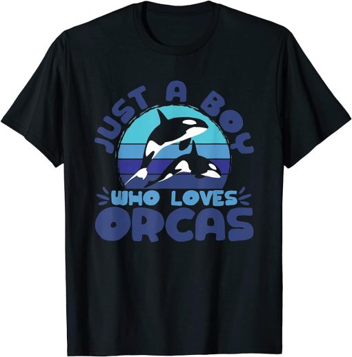 Orca Lovers Funny Whales Just A Boy Who Loves Orcas T-Shirt