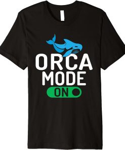 Orca Mode On Orca Whale Premium T-Shirt